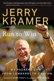 Run to Win : My Packers Life from Lombardi to Canton, Hardcover by Kramer, Je...