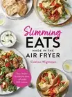 Slimming Eats Made in the Air Fryer: Tasty recipes to save you time - all under