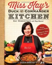MISS KAY'S DUCK COMMANDER KITCHEN: FAITH, FAMILY, AND By Kay Robertson & Chrys