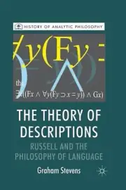 The Theory of Descriptions: Russell and the Philosophy of Language by G. Stevens