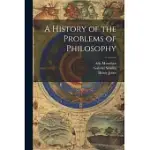 A HISTORY OF THE PROBLEMS OF PHILOSOPHY
