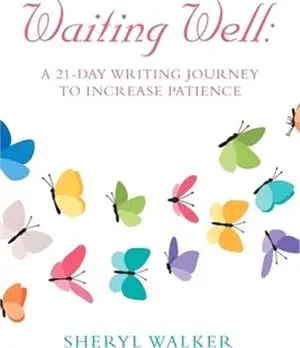 Waiting Well ― A 21-day Writing Journey to Increase Patience