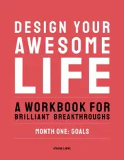 Design Your Awesome Life: A Workbook for Brilliant Breakthroughs