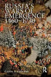 Russia's Wars of Emergence, 1460-1730 by Carol B. Stevens (English) Paperback Bo