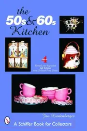 The 50s & 60s Kitchen: A Collector's Handbook and Price Guide by Jan Lindenberge
