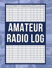 Amateur Radio Log: HAM Radio Station Operator to Manage and Organize Monthly Activites , Amateur Radio Station , 8.5 x 11 in