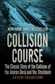 Collision Course: The Classic Story of the Collision of the Andrea Doria and the