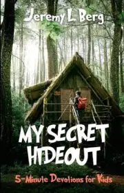 My Secret Hideout: 5-Minute Devotional for Kids by Jeremy Berg (English) Paperba