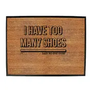 Have Too Many Shoes Snoe - Funny Novelty Doormat Man Cave Floor mat