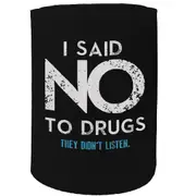 Alcohol Stubby Holder - I Said No To Drugs - Funny Novelty Birthday Gift Joke Beer Can Bottle