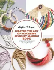 Master the Art of Macrame Jewelry Making Book: Advanced Techniques and Stunning