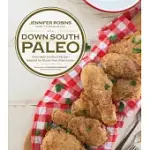 DOWN SOUTH PALEO: DELECTABLE SOUTHERN RECIPES ADAPTED FOR GLUTEN-FREE, PALEO EATERS