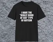 I Have the"Really Good at S*x"Type of Autism Stupid White Elephant Gift Shirt