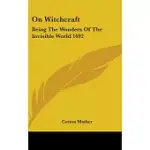 ON WITCHCRAFT: BEING THE WONDERS OF THE INVISIBLE WORLD 1692