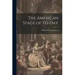 THE AMERICAN STAGE OF TO-DAY