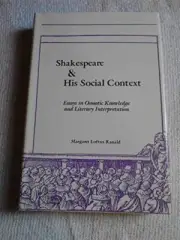SHAKESPEARE AND HIS SOCIAL CONTEXT: ESSAYS IN OSMOTIC By Margaret Loftus Ranald