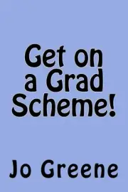 Get on a Grad Scheme: How to navigate your way onto a Grad scheme by Jo Greene (