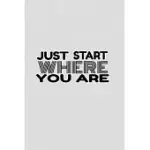 JUST START WHERE YOU ARE
