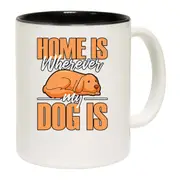 Home Is Wherever My Dog Is Mug Cup