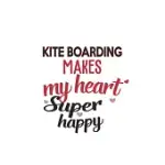 KITE BOARDING MAKES MY HEART SUPER HAPPY KITE BOARDING LOVERS KITE BOARDING OBSESSED NOTEBOOK A BEAUTIFUL: LINED NOTEBOOK / JOURNAL GIFT,, 120 PAGES,