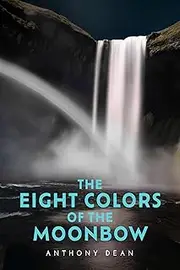 The Eight Colors of the Moonbow (The Voided Man Book 8)