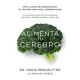 Alimenta Tu Cerebro: El Sorprendente Poder de la Flora Intestinal Para Sanar Y Proteger Tu Cerebrode ...de Por Vida