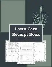 Lawn Care Receipt Book: 183 Pages, Lawn Mowing & Service Appointment Book, Landscaping Business Log Book, Gardening Planner