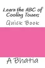 Learn the ABC of Cooling Towers: Quick Book by A. Bhatia (English) Paperback Boo