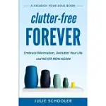 CLUTTER-FREE FOREVER: EMBRACE MINIMALISM, DECLUTTER YOUR LIFE AND NEVER IRON AGAIN