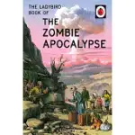 THE LADYBIRD BOOK OF THE ZOMBIE APOCALYPSE (LADYBIRDS FOR GROWN-UPS)