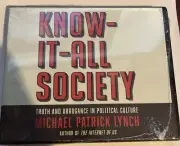 Know-It-All Society:Truth and Arrogance in Political Culture by Michael P. Lynch