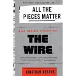 ALL THE PIECES MATTER: THE INSIDE STORY OF THE WIRE(R)