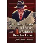 RACE, GENDER AND EMPIRE IN AMERICAN DETECTIVE FICTION