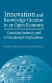 Innovation and Knowledge Creation in an Open Economy: Canadian Industry and In..