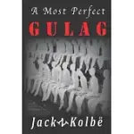 A MOST PERFECT GULAG