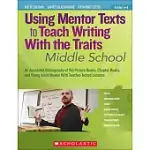USING MENTOR TEXTS TO TEACH WRITING WITH THE TRAITS: MIDDLE SCHOOL