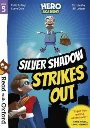 Read with Oxford: Stage 5: Hero Academy: Silver Shadow Strikes Out: Stage 5 Hero