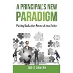 A PRINCIPAL’S NEW PARADIGM: PUTTING EVALUATION RESEARCH INTO ACTION