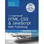 SAMS TEACH YOURSELF HTML, CSS & JAVASCRIPT WEB PUBLISHING IN ONE HOUR A DAY: COVERING HTML5, CSS3, AND JQUERY