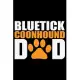 Bluetick Coonhound Dad: Cool Bluetick Coonhound Dog Journal Notebook - Bluetick Coonhound Puppy - Funny Bluetick Coonhound Dog Notebook - Blue