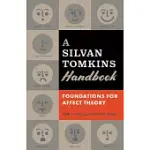 A SILVAN TOMKINS HANDBOOK: FOUNDATIONS FOR AFFECT THEORY