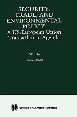 Security, Trade, and Environmental Policy: A Us/European Union Transatlantic Agenda