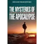 THE MYSTERIES OF THE APOCALYPSE: AN INVESTIGATION INTO THE MOST FASCINATING BOOK IN HISTORY