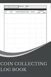 Coin Collecting Log Book: Keep Track Of What Coins You Have | Coin Collector Organizer