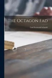The Octagon Fad by Schmidt, Carl Frederick [Paperback, 232 pages]