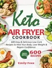 Foxx - Keto Air Fryer Cookbook 600 Easy Delicious Low-Carb Recipes - T555z