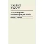 PRISON ARGOT: A SOCIOLINGUISTIC AND LEXICOGRAPHIC STUDY