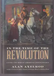 IN THE TIME OF THE REVOLUTION by Alan Axelrod (2020 Hardcover){Y4}