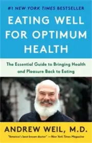 Eating Well for Optimum Health: The Essential Guide to Bringing Health and Pleas