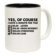 Yes Of Course Have A Minute For You Dollar Mug Cup